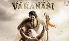 Hollywood Reports: Rs 1300 Cr Budget For Varanasi!