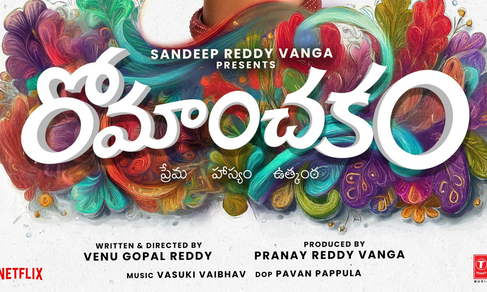 Vanga Backing Raises Curiosity On Youthful Entertainer Romanchakam
